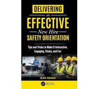 Delivering An Effective New Hire Safety Orientation: Tips and Tricks to Make It Engaging, Interactive, Sticky and Fun