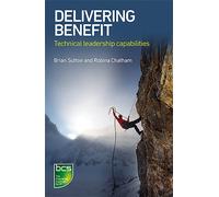 Delivering Benefit: Technical leadership capabilities - Sutton Brian