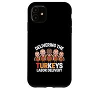 Delivering The Cutest Turkeys Labor & Delivery Nurse Turkey Custodia per iPhone 11