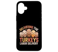 Delivering The Cutest Turkeys Labor & Delivery Thanksgiving Custodia per iPhone 16 Plus