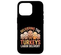Delivering The Cutest Turkeys Labor & Delivery Thanksgiving Custodia per iPhone 16 Pro