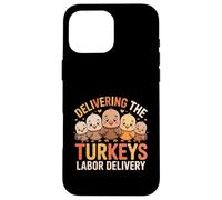 Delivering The Cutest Turkeys Labor & Delivery Thanksgiving Custodia per iPhone 16 Pro Max