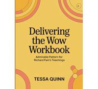 Delivering the Wow Workbook: Admirable Pattern for Richard Fain's Teachings