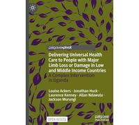 Delivering Universal Health Care to People with Major Limb Loss or Damage in Low and Middle Income Countries: A Complex Intervention in Uganda