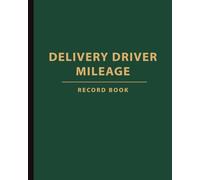 Delivery Driver Mileage Record Book: Easy-to-use mileage tracker for business or personal driving with organized logs for trips, expenses, and self-employed tax reporting