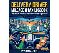 Delivery Driver Mileage & Tax Logbook: The Ultimate Income & Expense Tracker for Gig Workers, Rideshare Drivers, and Independent Contractors