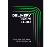 DELIVERY TEAM LEAD: Journal, Notes, Ideas, Actions, Priorities, Checklists, Log | Tool for Daily Goal Setting Tracker Planner | Time Management | ... | Project Office Book Gifts for Meetings
