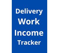 Delivery Work Income Tracker: Daily Payments and Expense Record for Small Business Owners