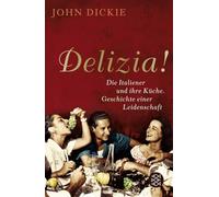 Delizia!: Die Italiener und ihre Küche. Geschichte einer Leidenschaft: 17630