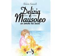 Delizia e mausoleo. Un amore nei secoli