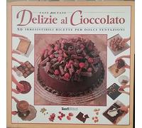 Delizie al cioccolato. 50 irresistibili ricette per dolci tentazioni