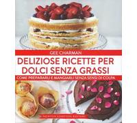 Deliziose ricette per dolci senza grassi