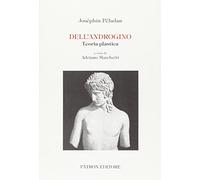 Dell`androgino. teoria plastica. traduzione, introduzione, note