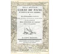 Dell’antico corso de’ fiumi in Padova e ne’ suoi contorni, Padova 1776. Ediz. speciale