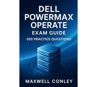 Dell PowerMax Operate Exam Guide: 500 Practice Questions