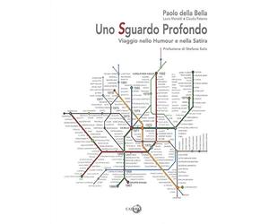 Della Bella, Paolo. - Uno sguardo profondo. Viaggio nello humour e nella satira.