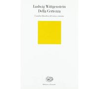 Della Certezza. L'Analisi Filosofica Del Senso Comune - Ludwig Wittgenstein