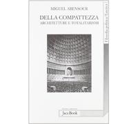 Della compatezza. Architetture e totalitarismi