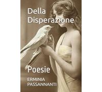Della Disperazione: Poesie
