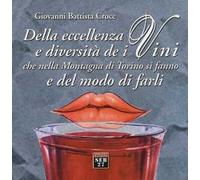 Della eccellenza e diversità de i vini, che nella montagna di Torino si fanno, e del modo di farli
