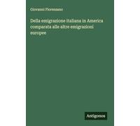 Della emigrazione italiana in America comparata alle altre emigrazioni europee