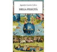 Della felicità. Elogio di ciò che è buono