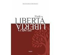 Della libertà e altre cose