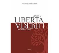 Della libertà e altre cose