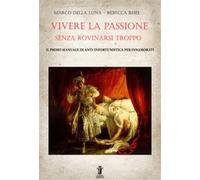 Libri Della Luna Marco / Rebecca Rhel - Vivere La Passione Senza Rovinarsi Tropp