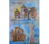 Della memoria e del disincanto. Annotazioni e immagini di vita siciliana - NUOVO