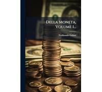 Della Moneta, Volume 1...