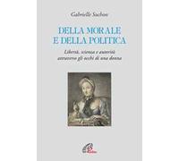 Della morale e della politica. Libertà, scienza e autorità attraverso gli occhi di una donna