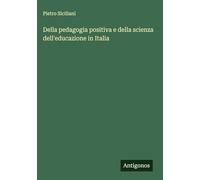 Della pedagogia positiva e della scienza dell'educazione in Italia