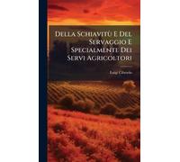Della Schiavitù E Del Servaggio E Specialmente Dei Servi Agricoltori