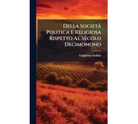 Della Società Politica E Religiosa Rispetto Al Secolo Decimonono