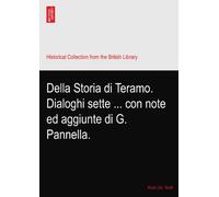 Della Storia di Teramo. Dialoghi sette ... con note ed aggiunte di G. Pannella.