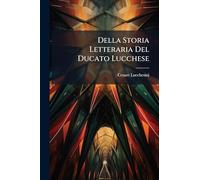Della Storia Letteraria Del Ducato Lucchese