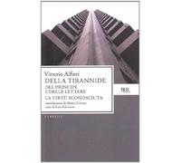 Della tirannide-Del principe e delle lettere-La virtù sconosciuta