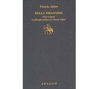 Libri Vittorio Alfieri - Della Tirannide. La Filosofia Politica Di Vittorio Alfi