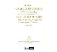 Della Valle di Fasanella nella Lucania. Discorsi del dottor Lucido Di Stefano della terra di Aquaro nella stessa Lucania. Nuova ediz.. Vol. 2