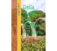 Della verità, della fragilità e ... altro.: da Agostino a Manzoni, da Centore all'arcangelo Michele e da Giuseppe Limone a Levi