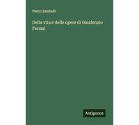 Della vita e delle opere di Gaudenzio Ferrari