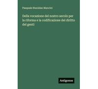 Della vocazione del nostro secolo per la riforma e la codificazione del diritto del genti
