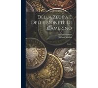 Della Zecca E Delle Monete Di Camerino: Studi...