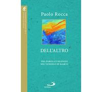 Dell'altro. Tra parola e silenzio nel Vangelo di Marco