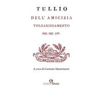 Dell'amicizia. Volgarizzamento del sec. XIV