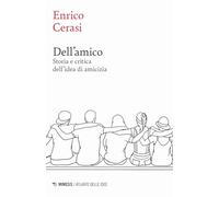 Dell'amico. Storia e critica dell'idea dell'amicizia