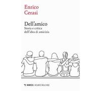 Dell'amico. Storia e critica dell'idea dell'amicizia