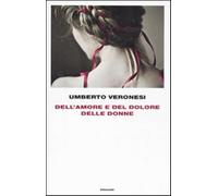 Dell'amore e del dolore delle donne - Veronesi Umberto