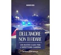 Dell'amore non ti fidare. Un nuovo caso per l'ispettore Carena. Ediz. integrale